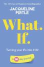 What. If. - Turning Your Ifs Into It Is - Preview