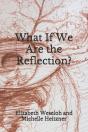 What If We Are The Reflection? - Preview