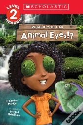 What If You Had Animal Eyes!? (Scholastic Reader, Level 2)