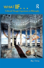 What If....Collected Thought Experiments In Philosophy - Preview