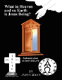 What In Heaven And On Earth Is Jesus Doing? - Preview