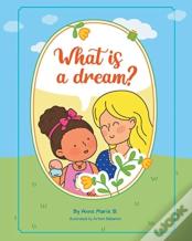 What Is A Dream?