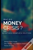 What Is A Money Crisis?  Definition & Examples & Solutions