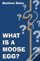 What Is A Moose Egg?