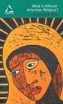 What Is African American Religion?