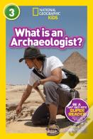 What Is An Archaeologist? (L3)