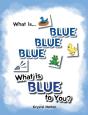 What Is Blue Blue Blue-What Is Blue To You - Preview