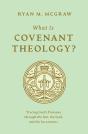 What Is Covenant Theology? - Preview