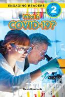What Is Covid-19? (Engaging Readers, Level 2)