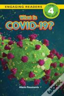 What Is Covid-19? (Engaging Readers, Level 4)