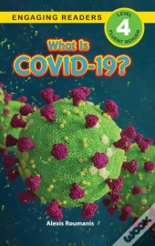 What Is Covid-19? (Engaging Readers, Level 4)