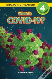 What Is Covid-19? (Engaging Readers, Level 4)