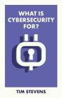 What Is Cybersecurity For? - Preview