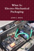 What Is: Electro-Mechanical Packaging