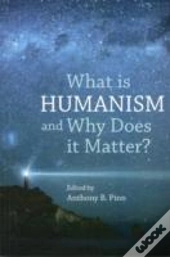 What Is Humanism And Why Does It Matter?