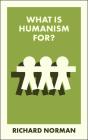 What Is Humanism For? - Preview