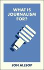 What Is Journalism For? - Preview