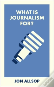 Capa do artigo What Is Journalism For?