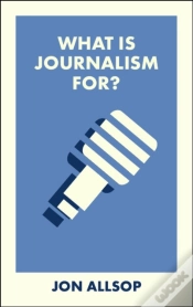 Capa do artigo What Is Journalism For?