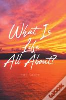 What Is Life All About?
