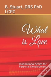 What Is Love: Inspirational Series For P