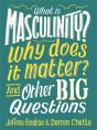 What Is Masculinity? Why Does It Matter? And Other Big Questions - Preview