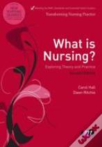 What Is Nursing? Exploring Theory And Practice