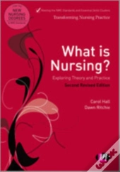 What Is Nursing? Exploring Theory And Practice