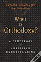 What Is Orthodoxy?