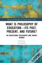 What Is Philosophy Of Educationâ€”Its Past, Present, And Future?