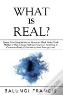 What Is Real?