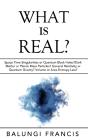 What Is Real? - Preview