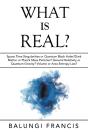 What Is Real? - Preview