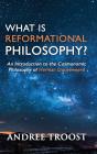 What Is Reformational Philosophy? - Preview