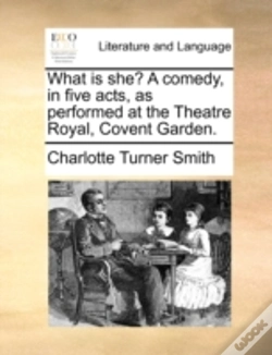 Capa do artigo What Is She? A Comedy, In Five Acts, As