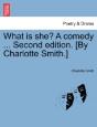 What Is She? A Comedy ... Second Edition - Preview