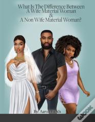 What Is The Difference Between A Wife & A Side Chick?