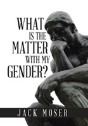 What Is The Matter With My Gender? - Preview