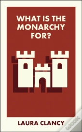 What Is The Monarchy For?
