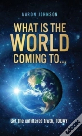 What Is The World Coming To . . .: Get T