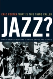 What Is This Thing Called Jazz?