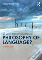 What Is This Thing Called Philosophy Of Language?