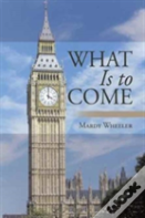 What Is To Come