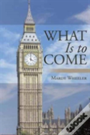 What Is To Come