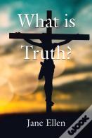 What Is Truth?