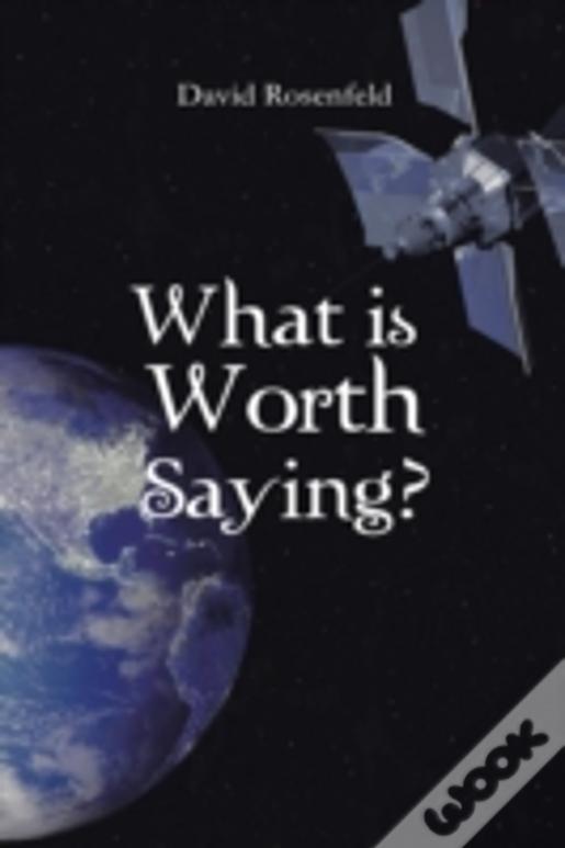 What Is Worth Saying?