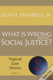 What Is Wrong With Social Justice