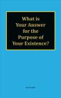 What Is Your Answer For The Purpose Of Your Existence? - Preview