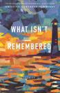 What Isn'T Remembered - Preview