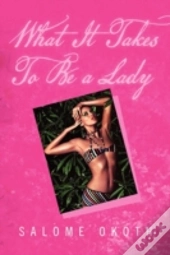 What It Takes To Be A Lady